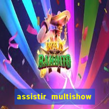 assistir multishow ao vivo de graca